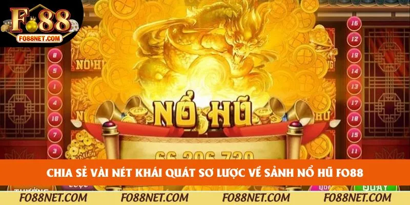 Chia sẻ vài nét khái quát sơ lược về sảnh Nổ hũ FO88