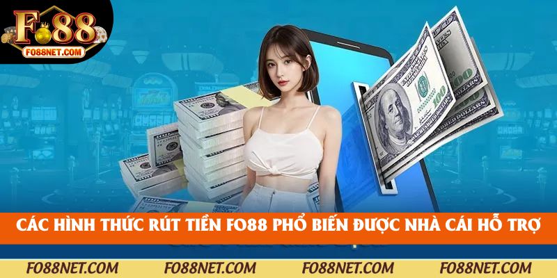 Các hình thức rút tiền fo88 phổ biến được nhà cái hỗ trợ
