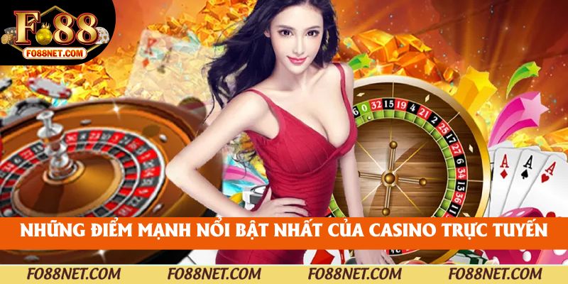 Những điểm mạnh nổi bật nhất của Casino trực tuyến