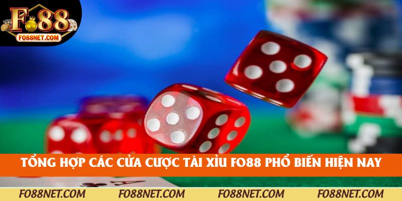 Tổng hợp các cửa cược tài xỉu fo88 phổ biến hiện nay