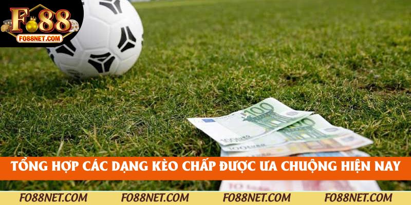 Tổng hợp các dạng kèo chấp được ưa chuộng hiện nay